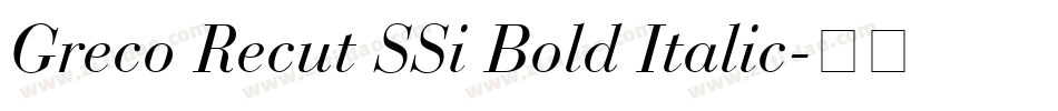 Greco Recut SSi Bold Italic字体转换